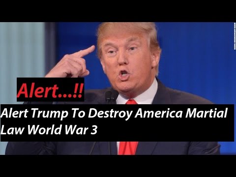 Alert Trump To Destroy America Martial Law World War 3