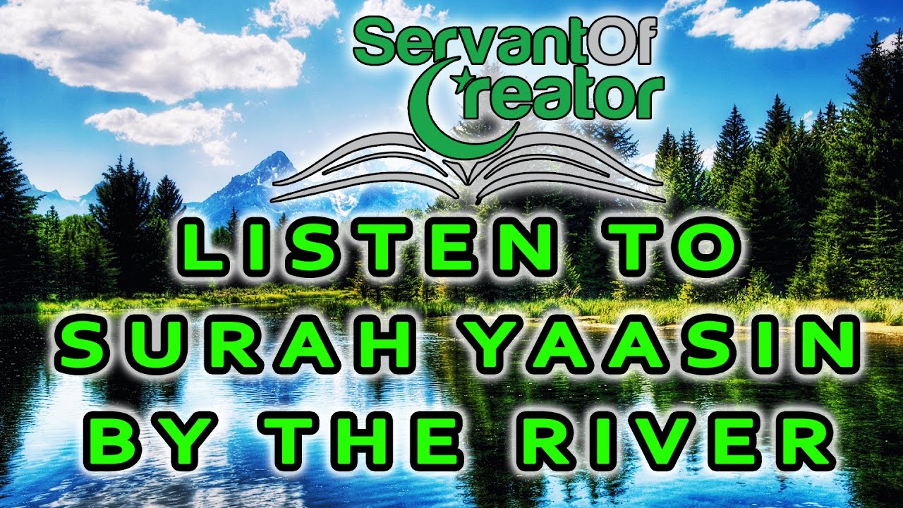 SURAH YAASIN with RIVER NATURE Background Sound | REALLY CALMING ᴴᴰ
