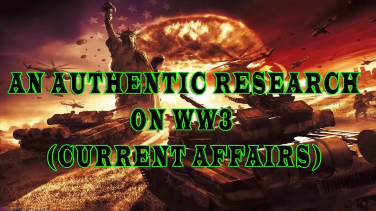 An Authentic Research On World War 3 WW3 3rd World War by Current Affairs