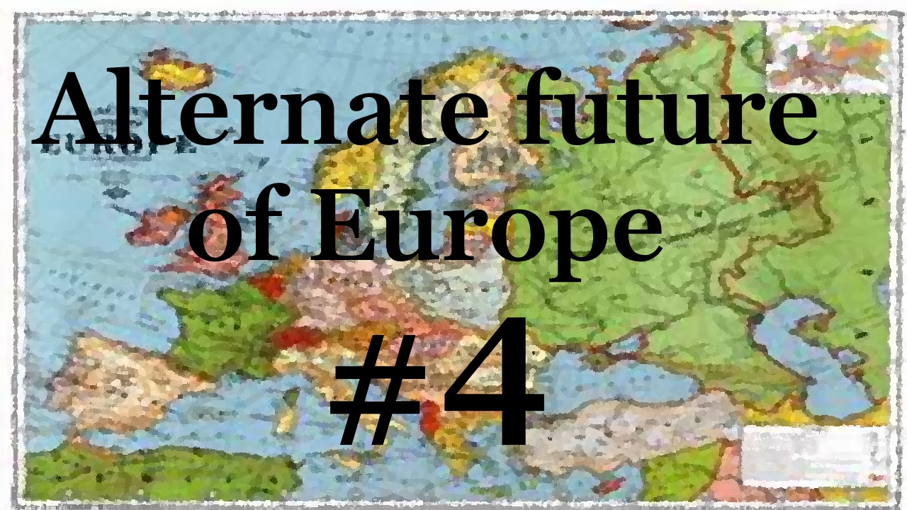 Alternate Future of Europe #4 World War 3
