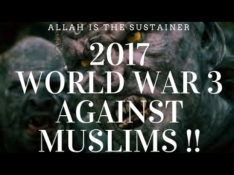 WORLD WAR 3 AGAINST MUSLIMS – AL MALHAMA – 2017 – MUST WATCH