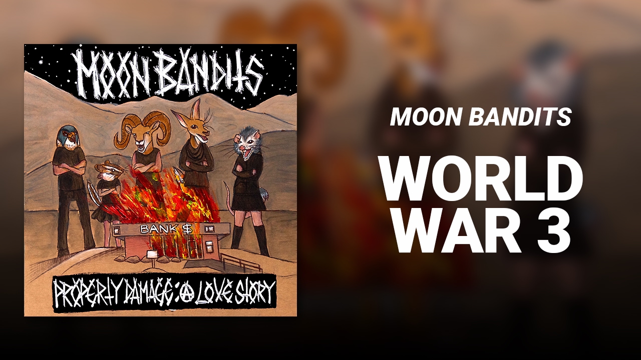 Moon Bandits // World War 3
