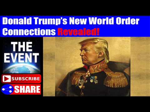 Donald Trump’s New World Order Connections Revealed