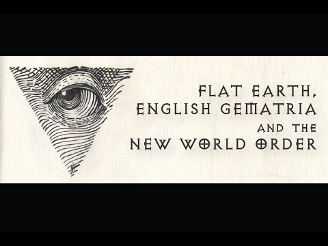Flat Earth, English Gematria and the New World Order
