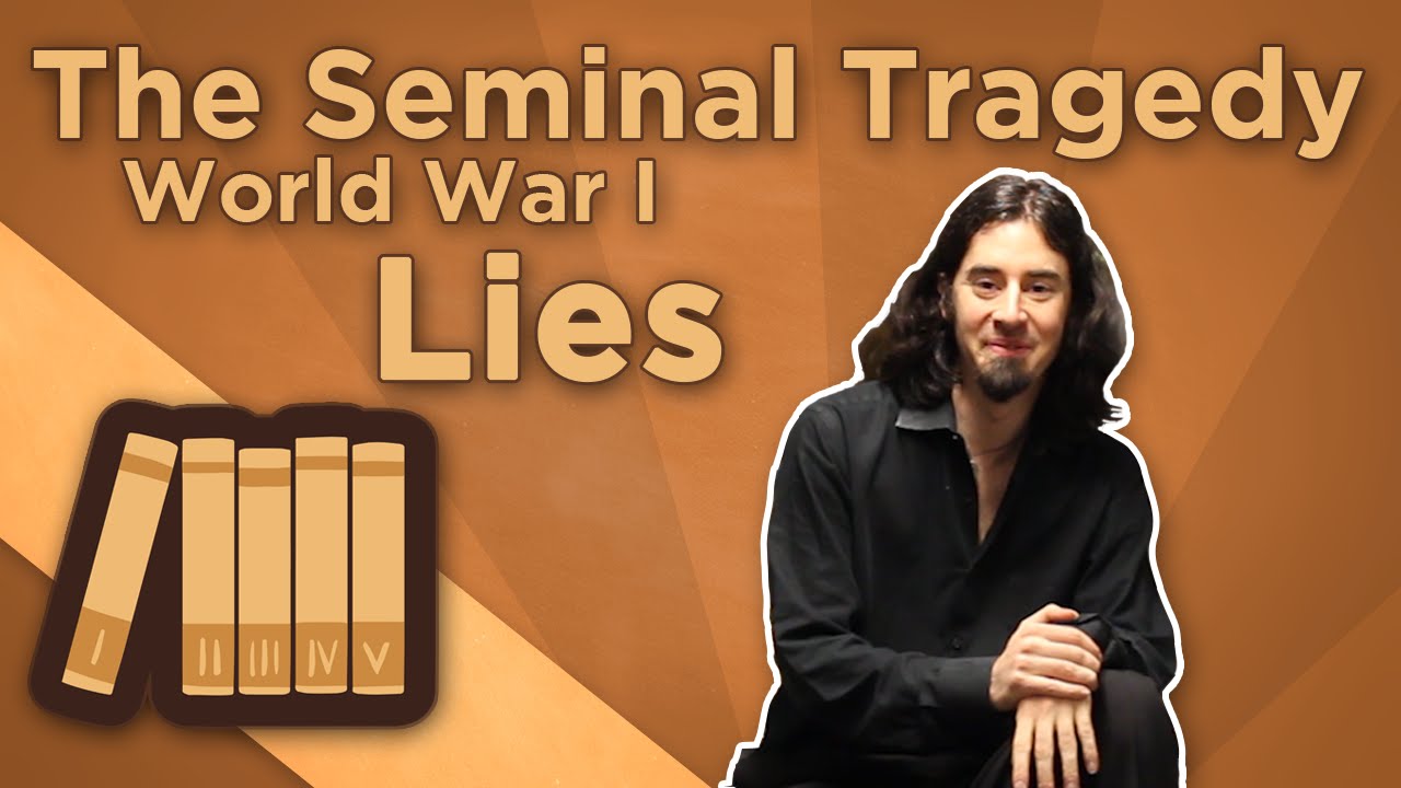 World War I: The Seminal Tragedy – Lies – Extra History